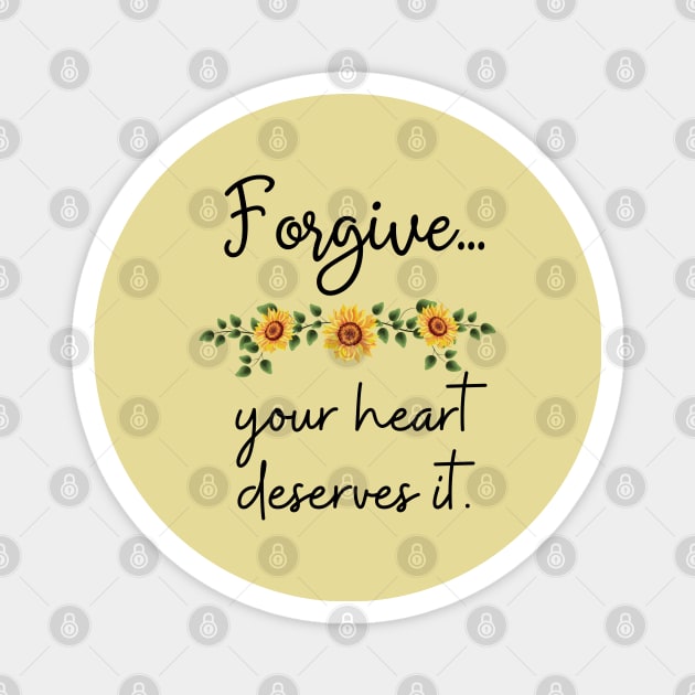 Forgive, your heart deserves it Magnet by Said with wit